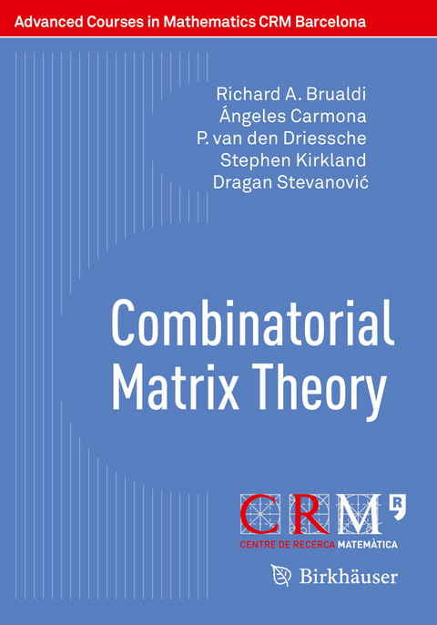 Combinatorial Matrix Theory - Richard A. Brualdi, Ángeles Carmona, P. van den Driessche, Stephen Kirkland, Dragan Stevanović