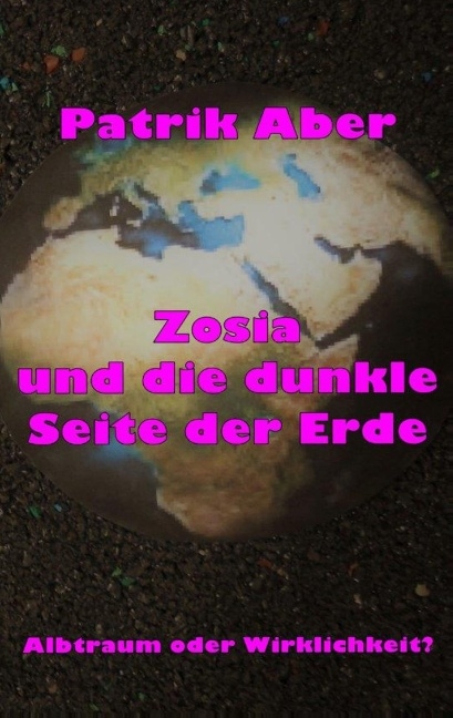 Zosia und die dunkle Seite der Erde - Patrik Aber