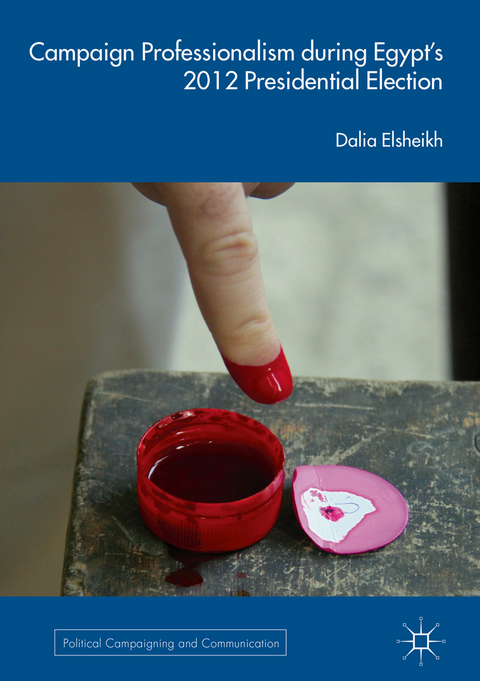 Campaign Professionalism during Egypt’s 2012 Presidential Election - Dalia Elsheikh