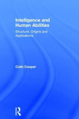 Intelligence and Human Abilities -  Colin Cooper