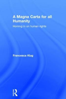 A Magna Carta for all Humanity - University of London Francesca (London School of Economics and Political Science  UK) Klug