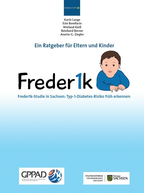 Freder1k-Studie in Sachsen: Typ-1-Diabetes-Risiko früh erkennen - Karin Lange, Ezio Bonifacio, Wieland Kieß, Reinhard Berner, Anette-G. Ziegler