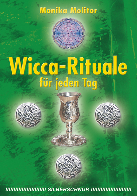 Wicca-Rituale für jeden Tag - Monika Molitor