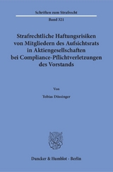 Strafrechtliche Haftungsrisiken von Mitgliedern des Aufsichtsrats in Aktiengesellschaften bei Compliance-Pflichtverletzungen des Vorstands. - Tobias Dössinger