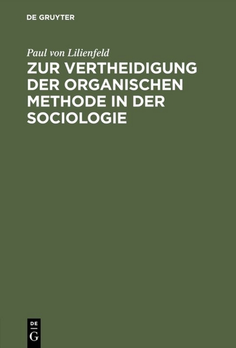 Zur Vertheidigung der organischen Methode in der Sociologie - Paul Von Lilienfeld