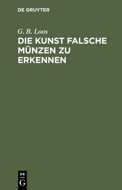 Die Kunst falsche Münzen zu erkennen - G. B. Loos