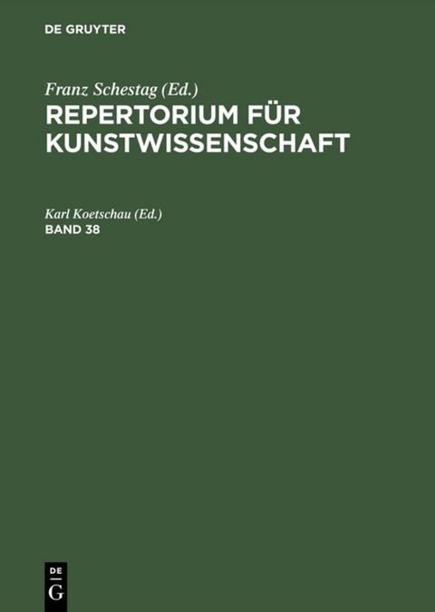 Repertorium für Kunstwissenschaft / Repertorium für Kunstwissenschaft. Band 38 - 