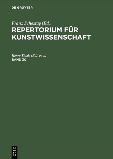 Repertorium für Kunstwissenschaft / Repertorium für Kunstwissenschaft. Band 30 - 