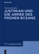 Justinian und die Armee des frühen Byzanz - Clemens Koehn