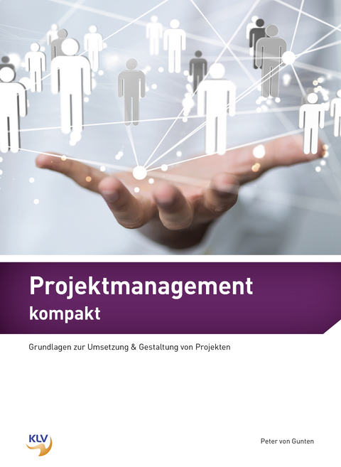 Projektmanagement kompakt - Peter von Gunten