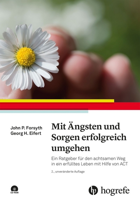 Mit Ängsten und Sorgen erfolgreich umgehen - John P. Forsyth, Georg H. Eifert