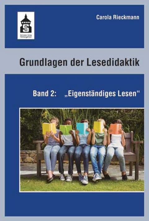 Grundlagen der Lesedidaktik. Band 2: Eigenständiges Lesen - Carola Rieckmann