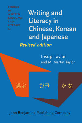 Writing and Literacy in Chinese, Korean and Japanese -  Taylor Insup Taylor,  Taylor M. Martin Taylor