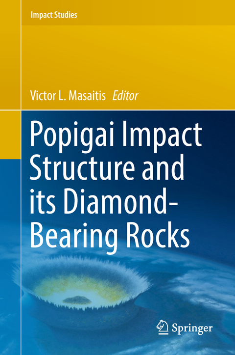 Popigai Impact Structure and its Diamond-Bearing Rocks - 