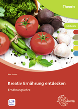 Kreativ Ernährung entdecken - Richter, Rita