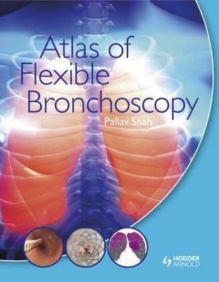 Atlas of Flexible Bronchoscopy -  Pallav Shah