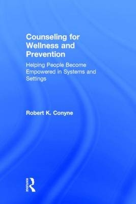 Counseling for Wellness and Prevention -  Robert K. Conyne