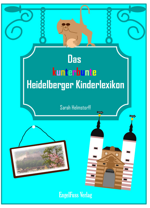 Das kunterbunte Heidelberger Kinderlexikon - Sarah Helmstorff