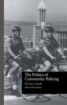 Politics of Community Policing -  Wilson Edward Reed