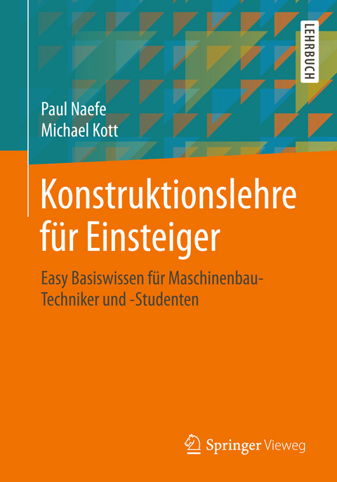 Konstruktionslehre für Einsteiger - Paul Naefe, Michael Kott