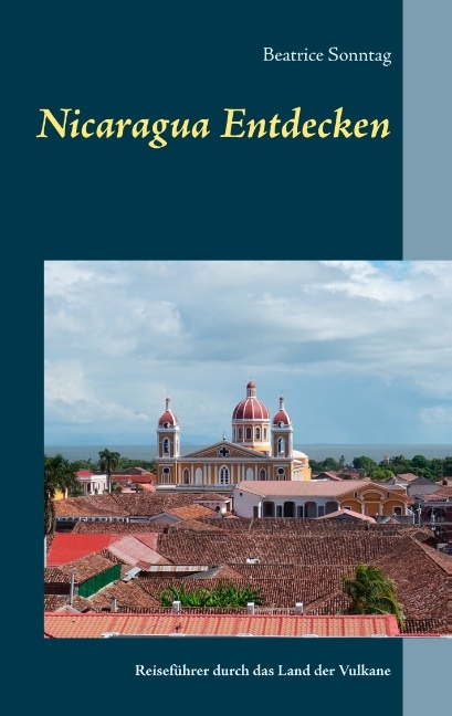 Nicaragua entdecken - Beatrice Sonntag