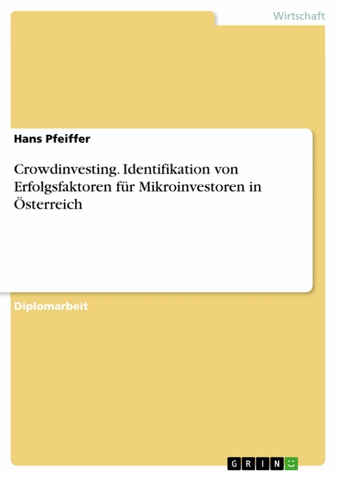 Crowdinvesting. Identifikation von Erfolgsfaktoren für Mikroinvestoren in Österreich -  Hans Pfeiffer