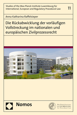 Die Rückabwicklung der vorläufigen Vollstreckung im nationalen und europäischen Zivilprozessrecht - Anna Katharina Raffelsieper