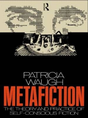 Metafiction -  Patricia Waugh