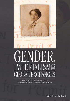 Gender, Imperialism and Global Exchanges - Stephan F. Miescher, Michele Mitchell, Naoko Shibusawa