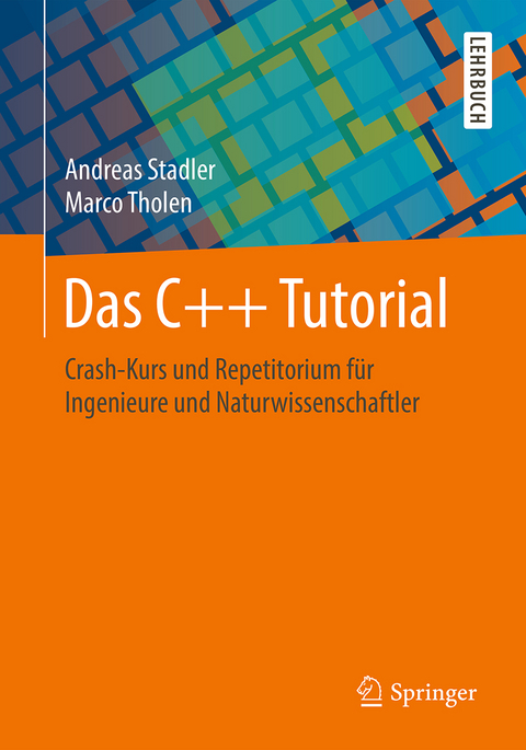 Das C++ Tutorial - Andreas Stadler, Marco Tholen