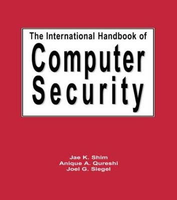 International Handbook of Computer Security -  Anique A. Qureshi,  Jae Shim,  Joel G. Siegel