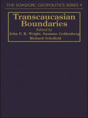 Transcaucasian Boundaries -  University of London. John Wright;  Richard Schofield both of School of Oriental and African Studies,  John; Richard Wright Schofield