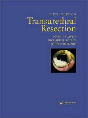 Transurethral Resection -  John P. Blandy,  Richard Notley