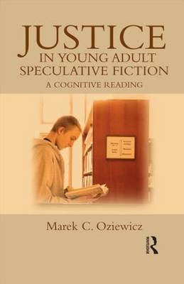 Justice in Young Adult Speculative Fiction -  Marek C. Oziewicz