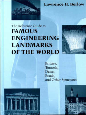 Reference Guide to Famous Engineering Landmarks of the World -  Lawrence Berlow