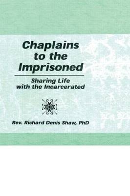 Chaplains to the Imprisoned -  Richard D Shaw