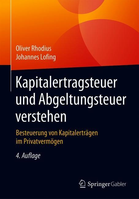 Kapitalertragsteuer und Abgeltungsteuer verstehen - Oliver Rhodius, Johannes Lofing