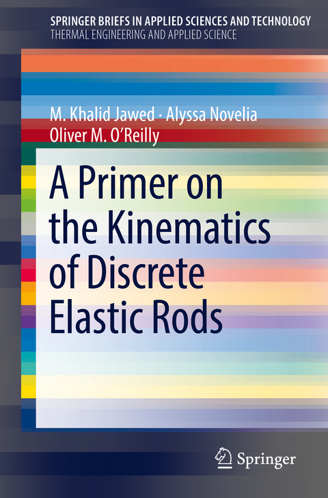 A Primer on the Kinematics of Discrete Elastic Rods - M. Khalid Jawed, Alyssa Novelia, Oliver M. O'Reilly