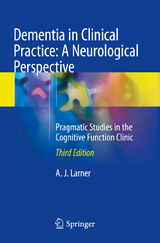 Dementia in Clinical Practice: A Neurological Perspective - Larner, A. J.