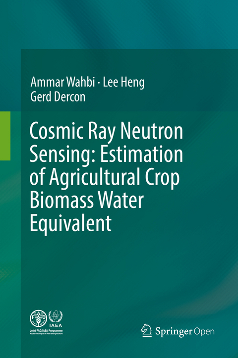 Cosmic Ray Neutron Sensing: Estimation of Agricultural Crop Biomass Water Equivalent - Ammar Wahbi, lee Heng, Gerd Dercon