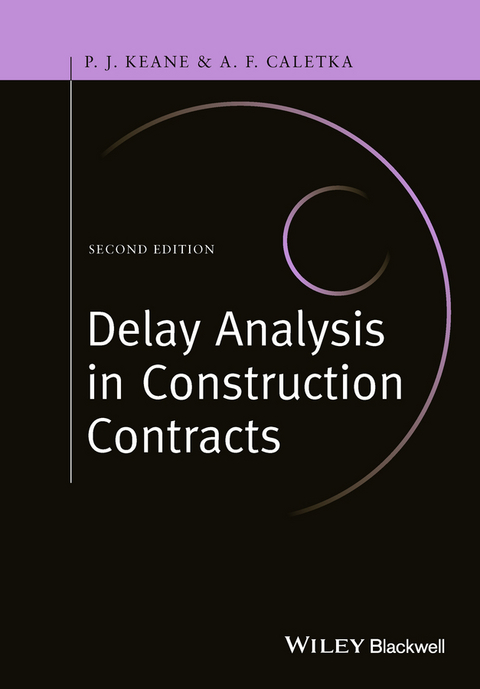 Delay Analysis in Construction Contracts -  Anthony F. Caletka,  P. John Keane