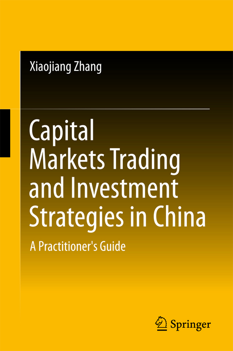 Capital Markets Trading and Investment Strategies in China - Xiaojiang Zhang