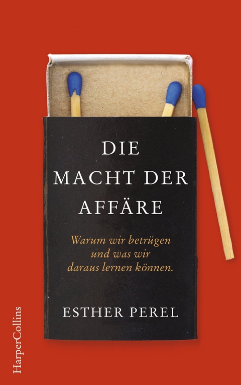 Die Macht der Affäre. Warum wir betrügen und was wir daraus lernen können. - Esther Perel