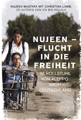 Nujeen - Flucht in die Freiheit. Im Rollstuhl von Aleppo nach Deutschland - Nujeen Mustafa, Christina Lamb