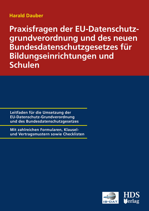 Praxisfragen der EU-Datenschutzgrundverordnung und des neuen Bundesdatenschutzgesetzes für Bildungseinrichtungen und Schulen - Harald Dauber