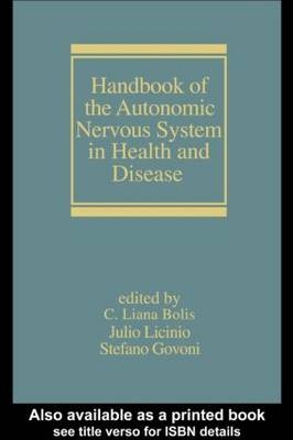 Handbook of the Autonomic Nervous System in Health and Disease -  Liana Bolis,  Stefano Govoni,  Julio Licinio