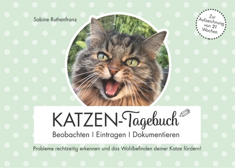 Katzen-Tagebuch - Beobachten - Eintragen - Dokumentieren - Sabine Ruthenfranz