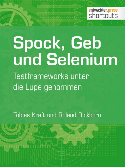 Spock, Geb und Selenium - Tobias Kraft, Roland Rickborn