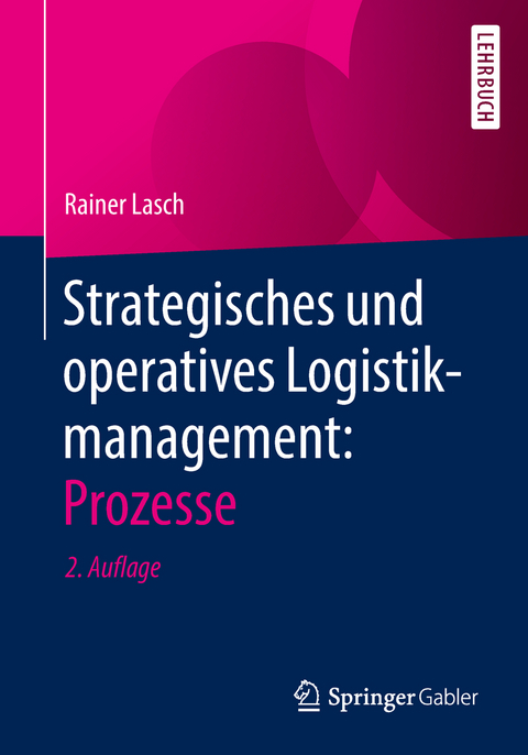 Strategisches und operatives Logistikmanagement: Prozesse - Rainer Lasch