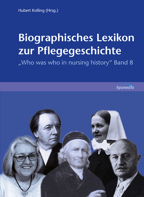 Biographisches Lexikon zur Pflegegeschichte. Band 8 - 